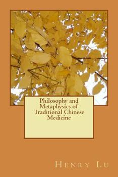 Paperback Philosophy and Metaphysics of Traditional Chinese Medicine Book