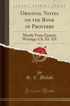 Paperback Original Notes on the Book of Proverbs, Vol. 2: Mostly from Eastern Writings; Ch; XI.-XX (Classic Reprint) Book