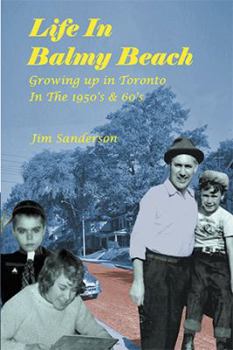 Paperback Life in Balmy Beach: (Growing up in Toronto in the 1950'S and 60'S) Book