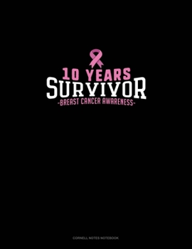Paperback 10 Years Survivor Breast Cancer Awareness: Cornell Notes Notebook Book