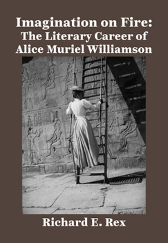 Hardcover Imagination on Fire: The Literary Career of Alice Muriel Williamson Book