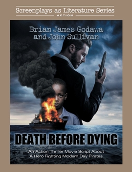 Paperback Death Before Dying: An Action Thriller Movie Script About a Hero Fighting Modern Day Pirates Book