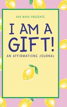 Hardcover I Am a Gift!: An Affirmations Journal Book