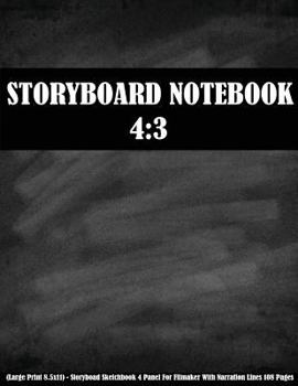 Paperback Storyboard Notebook: 4:3 (Large Print 8.5x11) - Storyboard Sketchbook 4 Panel For Filmmaker With Narration Lines 108 Pages: Storyboard Note [Large Print] Book