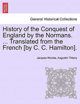 Paperback History of the Conquest of England by the Normans. ... Translated from the French [By C. C. Hamilton]. Book