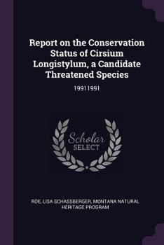 Paperback Report on the Conservation Status of Cirsium Longistylum, a Candidate Threatened Species: 19911991 Book