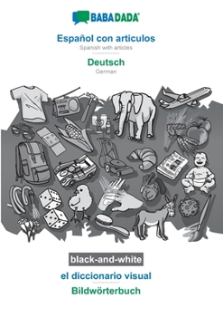 Paperback BABADADA black-and-white, Español con articulos - Deutsch, el diccionario visual - Bildwörterbuch: Spanish with articles - German, visual dictionary [Spanish] Book