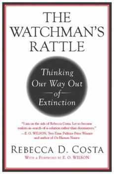 Hardcover The Watchman's Rattle: Thinking Our Way Out of Extinction Book