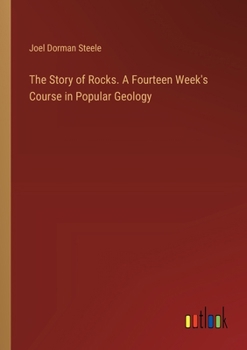 Paperback The Story of Rocks. A Fourteen Week's Course in Popular Geology Book