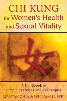 Paperback CHI Kung for Women's Health and Sexual Vitality: A Handbook of Simple Exercises and Techniques Book