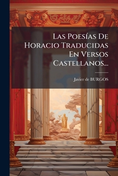 Paperback Las Poesias de Horacio Traducidas En Versos Castellanos... [Spanish] Book