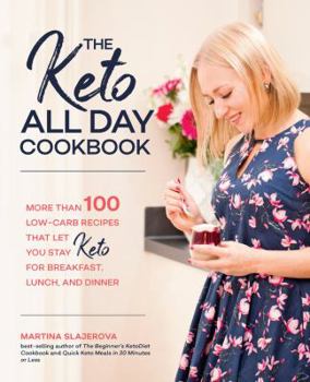 Paperback The Keto All Day Cookbook: More Than 100 Low-Carb Recipes That Let You Stay Keto for Breakfast, Lunch, and Dinner Book