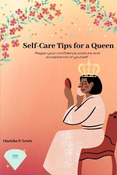 Paperback Self-Care Tips For A Queen: Regain your confidence, posture and acceptance of yourself Book