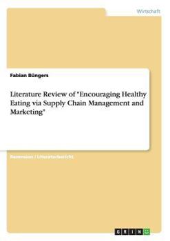 Paperback Literature Review of "Encouraging Healthy Eating via Supply Chain Management and Marketing" [German] Book