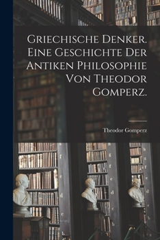 Paperback Griechische Denker. Eine Geschichte der antiken Philosophie von Theodor Gomperz. [German] Book