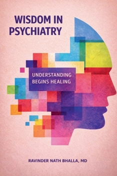 Paperback Wisdom In Psychiatry: Understanding Begins Healing Book