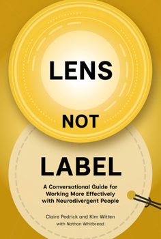 Lens Not Label: A Conversational Guide for Working More Effectively with Neurodivergent People
