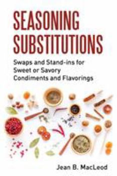 Paperback Seasoning Substitutions: Swaps and Stand-ins for Sweet or Savory Condiments and Flavorings Book