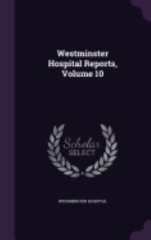 Hardcover Westminster Hospital Reports, Volume 10 Book