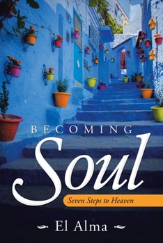 Paperback Becoming Soul: Seven Steps to Heaven Book