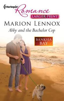 Abby and the Bachelor Cop - Book #1 of the Banksia Bay