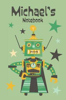 Paperback Michael's Notebook: Cool Personalised Robot Design Notebook for Boys 6x9, 120 Pages Book