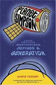 Hardcover Planet Simpson: How a Cartoon Masterpiece Defined a Generation Book