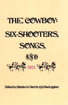 Paperback The Cowboy: Six-Shooters, Songs, and Sex Book