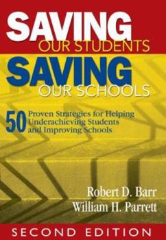 Paperback Saving Our Students, Saving Our Schools: 50 Proven Strategies for Helping Underachieving Students and Improving Schools Book