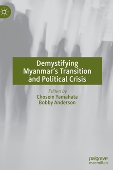 Hardcover Demystifying Myanmar's Transition and Political Crisis Book
