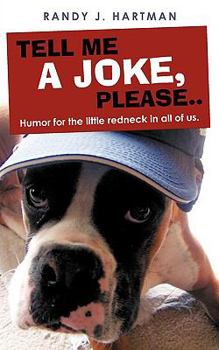 Paperback Tell Me a Joke, Please..: Humor for the Little Redneck in All of Us. Book