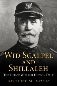 Paperback "Wid Scalpel and Shillelah" - The Life of William Hudson Daly Book