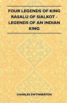 Four Legends Of King Rasalu Of Sialkot - Legends Of An Indian King