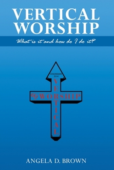 Paperback Vertical Worship: What Is It and How To Do It? Book