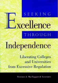 Hardcover Seeking Excellence Through Independence: Liberating Colleges and Universities from State Regulation Book