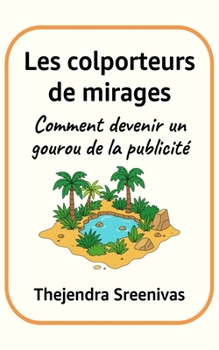 Paperback Les colporteurs de mirages: Comment devenir un gourou de la publicité [French] Book