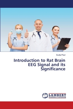 Introduction to Rat Brain EEG Signal and its Significance