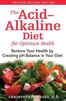 Paperback The Acid-Alkaline Diet for Optimum Health: Restore Your Health by Creating pH Balance in Your Diet Book