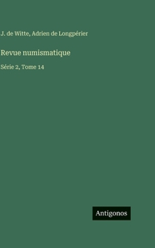 Revue numismatique: Série 2, Tome 14