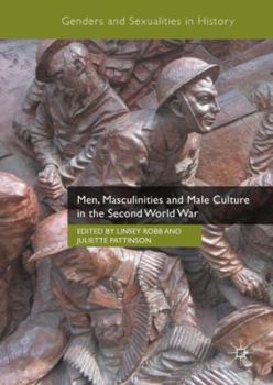 Hardcover Men, Masculinities and Male Culture in the Second World War Book