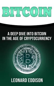 Paperback Bitcoin: A Deep Dive Into Bitcoin in the Age of Cryptocurrency Book