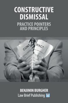 Paperback Constructive Dismissal - Practice Pointers and Principles Book