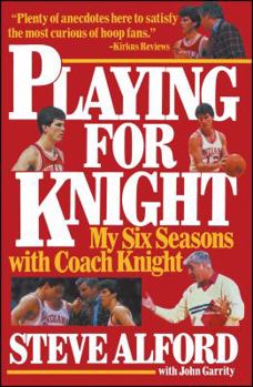 Paperback Playing for Knight: My Six Seaons with Coach Knight Book