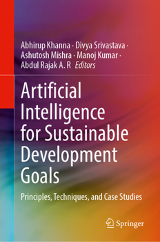 Hardcover Artificial Intelligence for Sustainable Development Goals: Principles, Techniques, and Case Studies Book