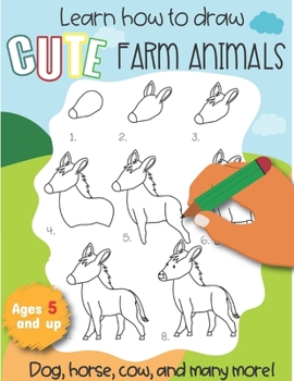 Paperback Learn How to draw Cute Farm Animals Dog, Horse, cow, and many more Ages 5 and up: Fun for boys and girls, PreK, Kindergarten, Farm Animals, Sketchbook Book