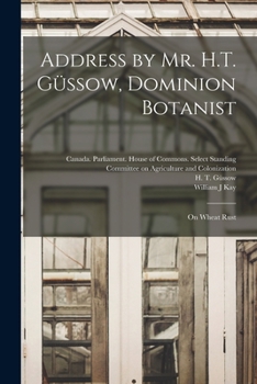 Paperback Address by Mr. H.T. Güssow, Dominion Botanist: on Wheat Rust Book