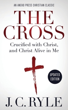 Paperback The Cross [Annotated, Updated]: Crucified with Christ, and Christ Alive in Me Book