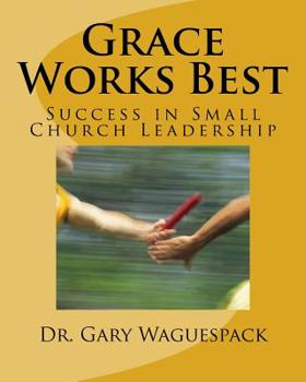 Paperback Grace Works Best: Success in Small Church Leadership Book