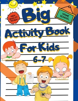 Paperback Home School - Big Activity Book For Kids 6-7: Activity Workbook Mazes Word Search Connect the Dots Coloring pages Puzzles Spot The Defference Games Te Book