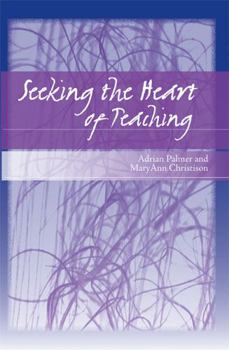 Paperback Seeking the Heart of Teaching Book